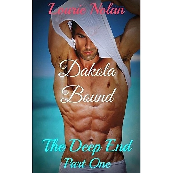 Dakota Bound (The Deep End, #1), Lourie Nolan