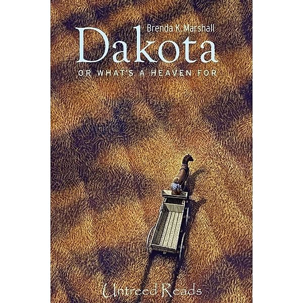Dakota, Or What's a Heaven For / Untreed Reads, Brenda K Marshall