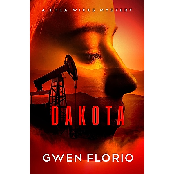 Dakota / The Lola Wicks Mysteries, Gwen Florio