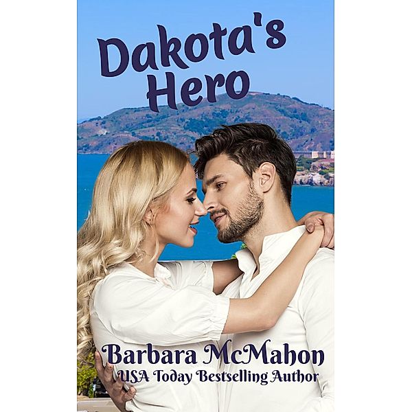 Dakota's Hero (Golden Gate Romance Series, #2) / Golden Gate Romance Series, Barbara McMahon