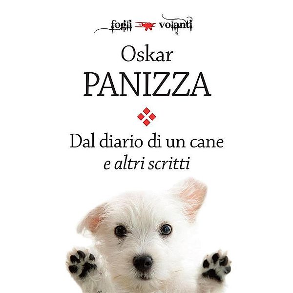 Dal diario di un cane e altri scritti / Fogli volanti, Oskar Panizza