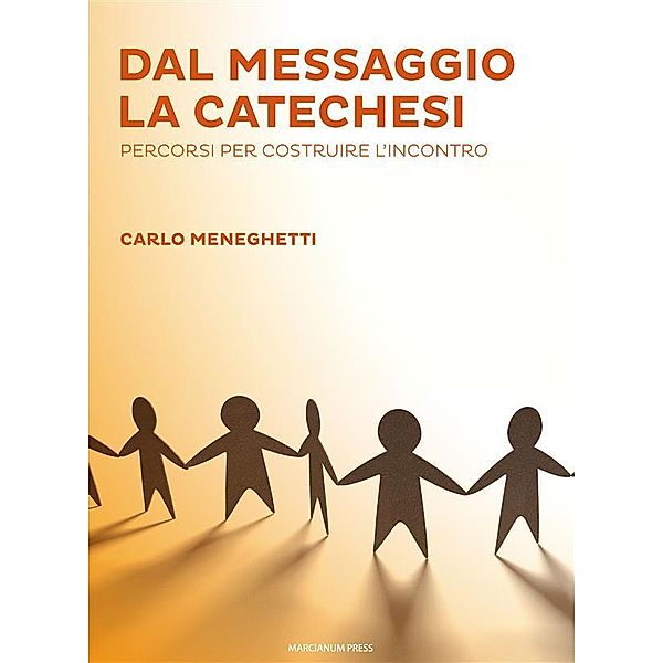 Dal messaggio la catechesi, Carlo Meneghetti