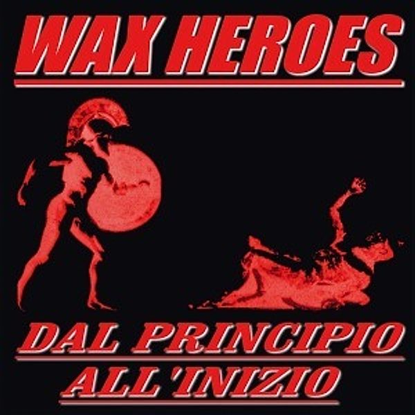 Dal Principio All'Inizio, Wax Heroes