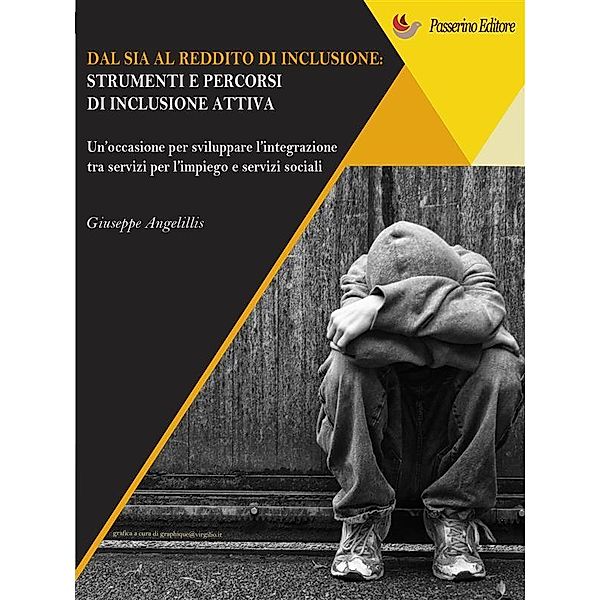 Dal SIA al Reddito di Inclusione. Strumenti e percorsi di una inclusione attiva, Giuseppe Angelillis