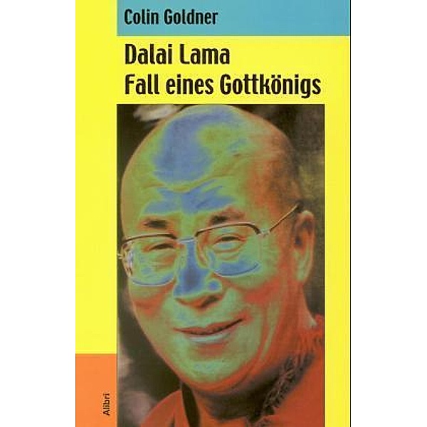 Dalai Lama, Fall eines Gottkönigs, Colin Goldner