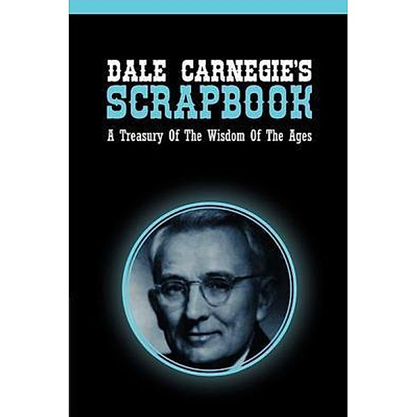 Dale Carnegie's Scrapbook / BN Publishing, Dale Carnegie