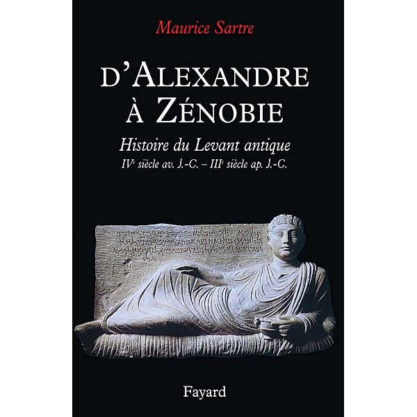 D'Alexandre à Zénobie / Biographies Historiques, Maurice Sartre