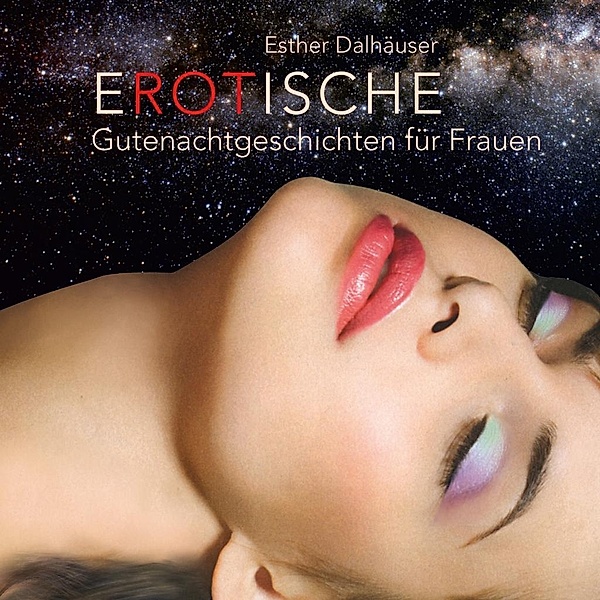 Dalhäuser, E: Erotische Gutenachtgeschichten für Frauen, Esther Dalhäuser