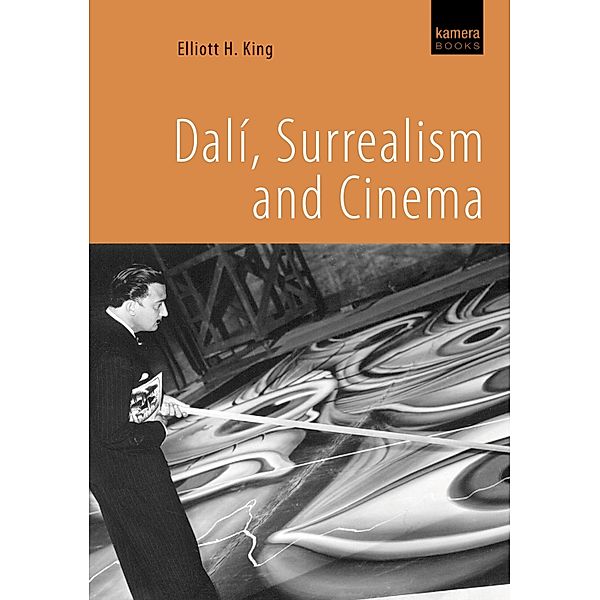 Dali, Surrealism and Cinema, Elliott King