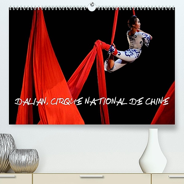 Dalian, Cirque National de Chine (Premium, hochwertiger DIN A2 Wandkalender 2023, Kunstdruck in Hochglanz), Alain Hanel photographe de spectacle