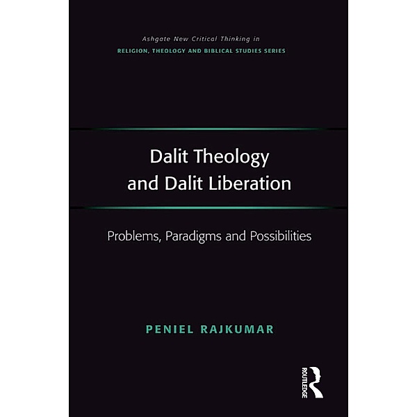 Dalit Theology and Dalit Liberation, Peniel Rajkumar