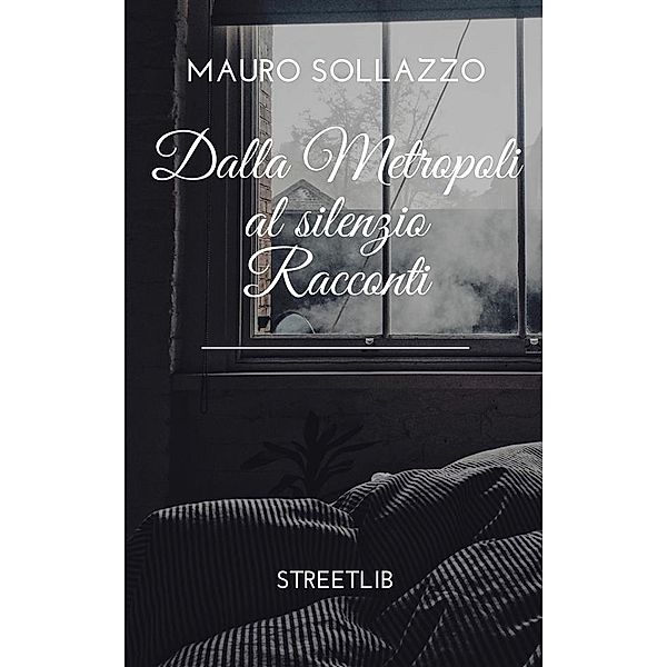 Dalla metropoli al silenzio, Mauro Sollazzo