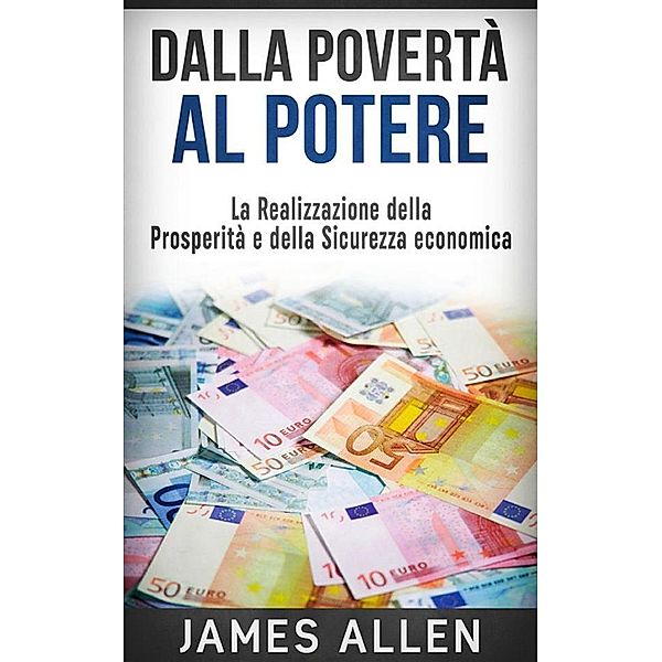 Dalla Povertà al Potere (Traduzione: David De Angelis), James Allen