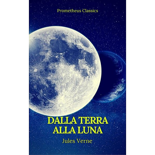 Dalla Terra alla Luna (Prometheus Classics), Jules Verne, Prometheus Classics