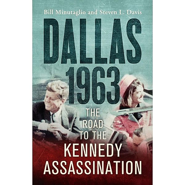 Dallas: 1963, Bill Minutaglio, Steven L. Davis