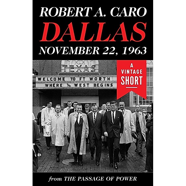 Dallas, November 22, 1963 / A Vintage Short, Robert A. Caro