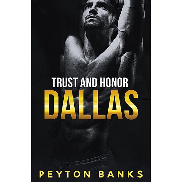 Dallas (Trust and Honor, #1) / Trust and Honor, Peyton Banks