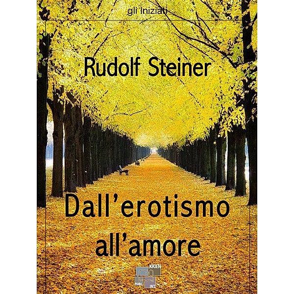 Dall'erotismo all'amore / gli Iniziati Bd.24, Rudolf Steiner