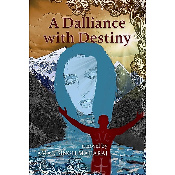 Dalliance with Destiny / Austin Macauley Publishers, Aman Singh Maharaj