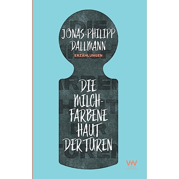 Dallmann, J: milchfarbene Haut der Türen, Jonas-Philipp Dallmann