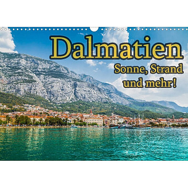 Dalmatien - Sonne, Strand und mehr (Wandkalender 2022 DIN A3 quer), Jörg Sobottka