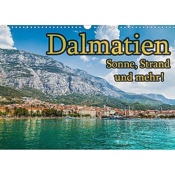 Dalmatien - Sonne, Strand und mehr (Wandkalender 2023 DIN A3 quer), Jörg Sobottka