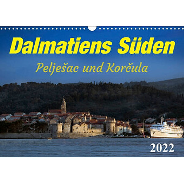 Dalmatiens Süden, Peljesac und Korcula (Wandkalender 2022 DIN A3 quer), Werner Braun