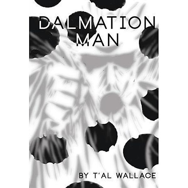 Dalmation Man, T'AL Wallace