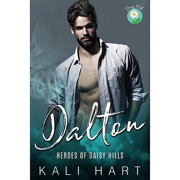 Dalton (Heroes of Daisy Hills, #5) / Heroes of Daisy Hills, Kali Hart