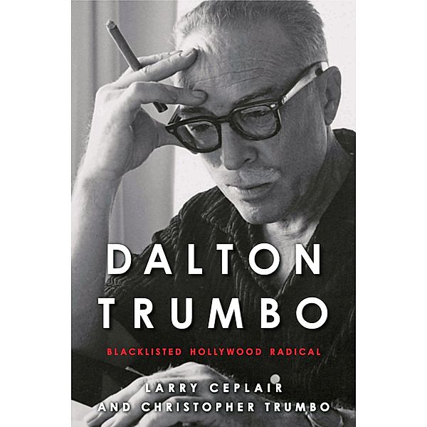 Dalton Trumbo / Screen Classics, Larry Ceplair, Christopher Trumbo