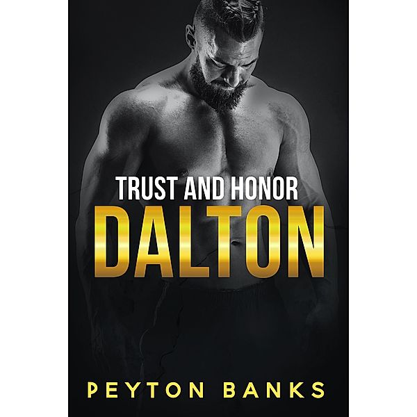 Dalton (Trust and Honor, #2) / Trust and Honor, Peyton Banks