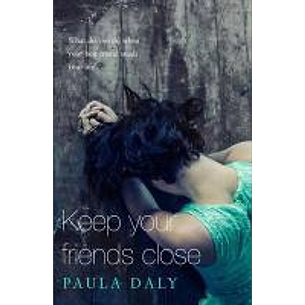 Daly, P: Keep Your Friends Close, Paula Daly