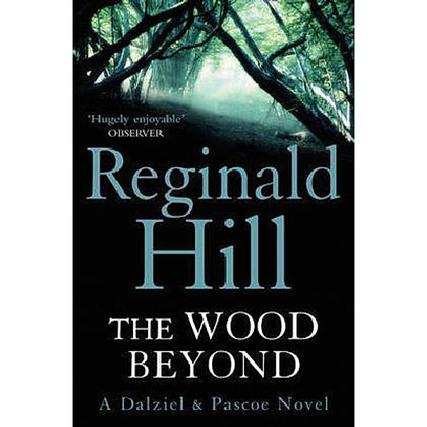 Dalziel & Pascoe / Book 14 / The Wood Beyond, Reginald Hill