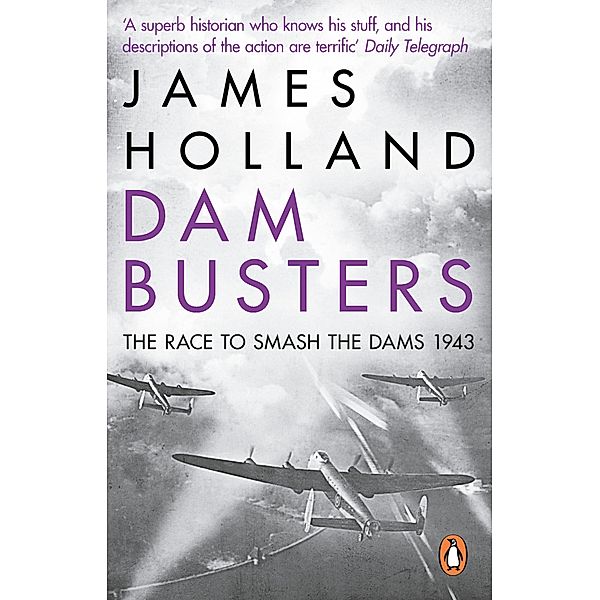 Dam Busters, James Holland