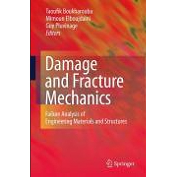 Damage and Fracture Mechanics, Guy Pluvinage, Mimoun Elboujdaini, Taoufik Boukharouba