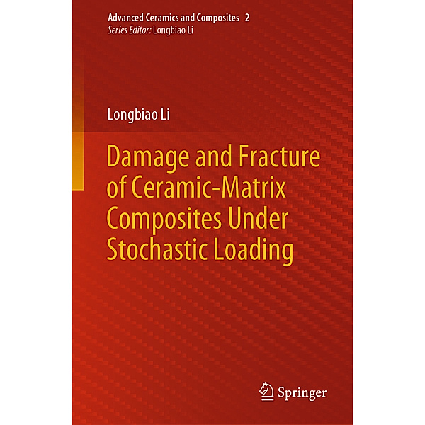 Damage and Fracture of Ceramic-Matrix Composites Under Stochastic Loading, Longbiao Li