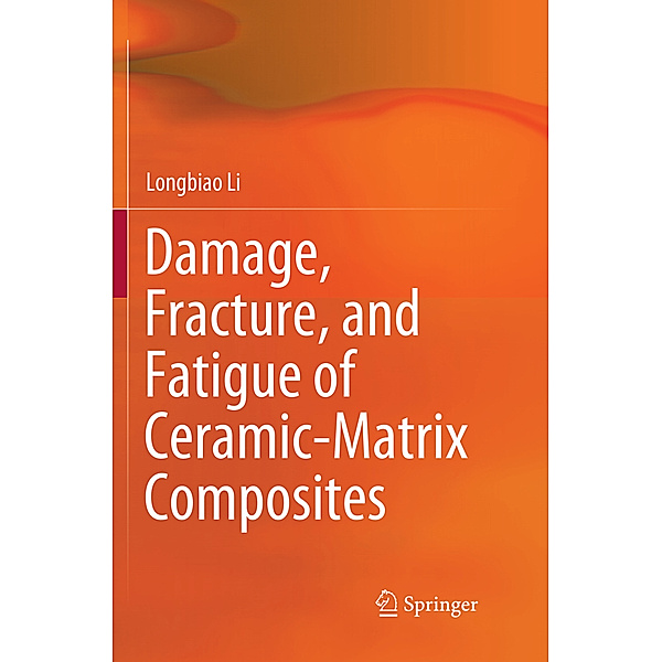 Damage, Fracture, and Fatigue of Ceramic-Matrix Composites, Longbiao Li