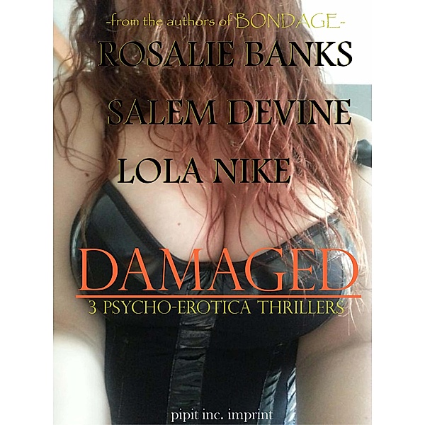 Damaged : 3 Psycho Erotica Thrillers, Rosalie Banks, Lola Nike, Salem Devine