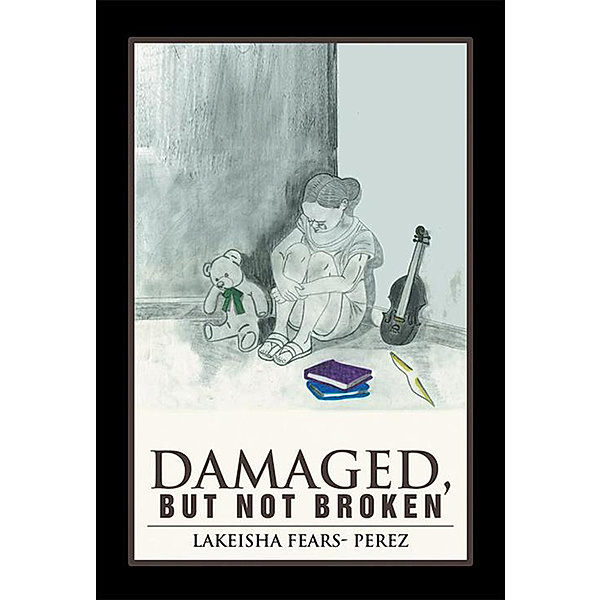 Damaged, but Not Broken, Lakeisha Fears-Perez