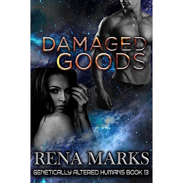 Damaged Goods (Genetically Altered Humans, #13) / Genetically Altered Humans, Rena Marks