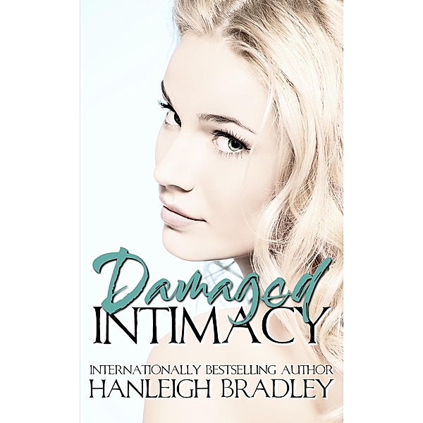Damaged Intimacy (Intimacy Series, #1) / Intimacy Series, Hanleigh Bradley