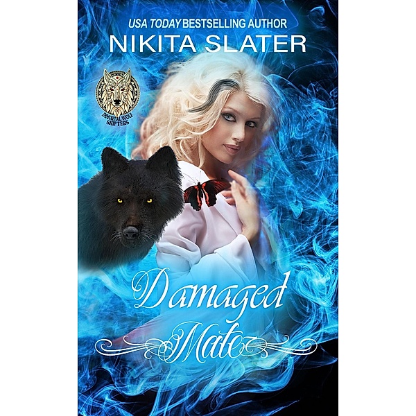 Damaged Mate (Immortal Wolf Shifters, #1) / Immortal Wolf Shifters, Nikita Slater