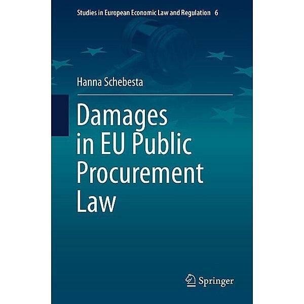 Damages in EU Public Procurement Law / Studies in European Economic Law and Regulation Bd.6, Hanna Schebesta