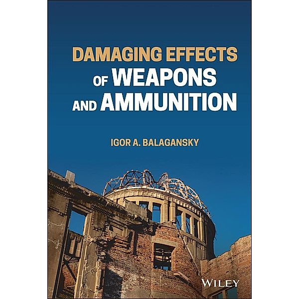 Damaging Effects of Weapons and Ammunition, Igor A. Balagansky