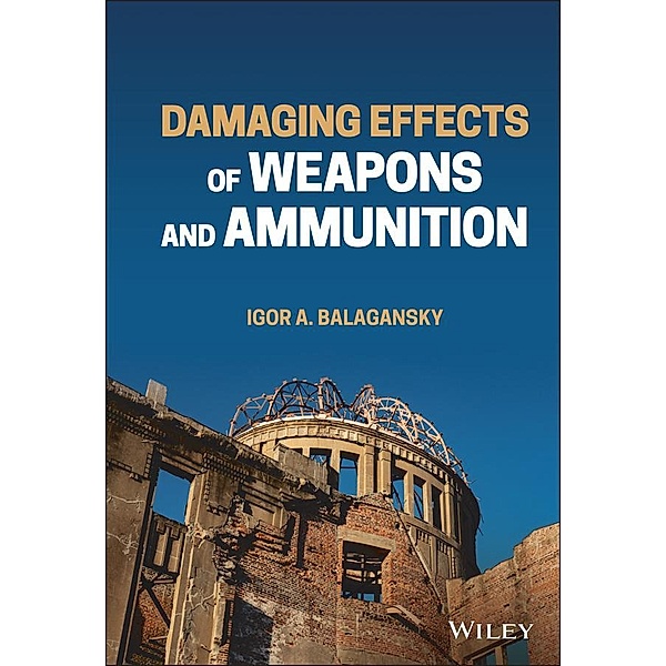 Damaging Effects of Weapons and Ammunition, Igor A. Balagansky
