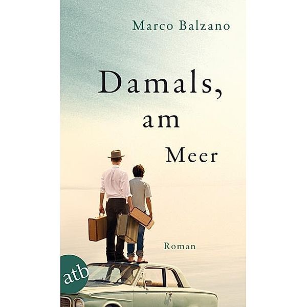 Damals, am Meer, Marco Balzano