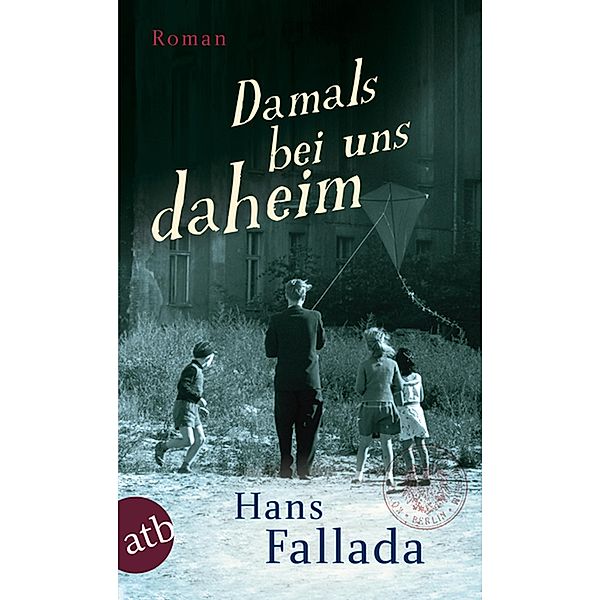 Damals bei uns daheim, Hans Fallada