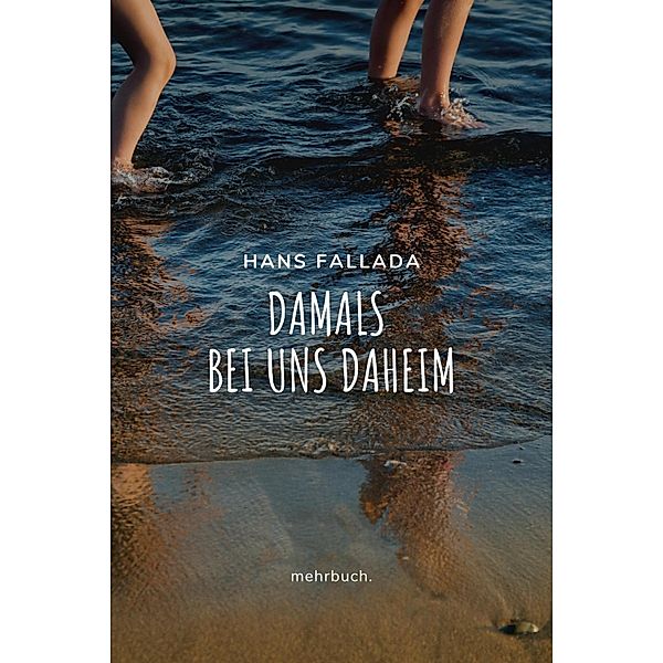 Damals bei uns daheim, Hans Fallada