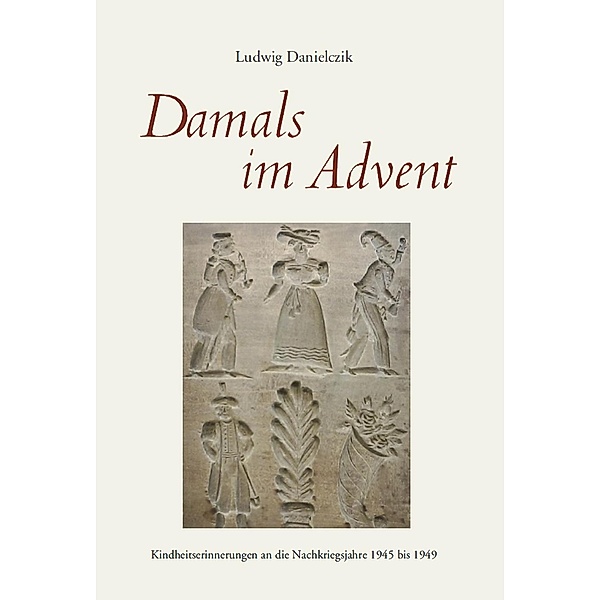 Damals im Advent, Ludwig Danielczik