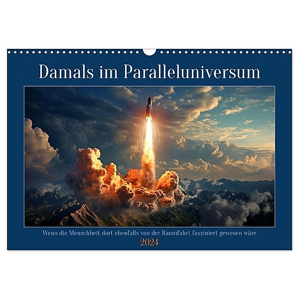 Damals im Paralleluniversum (Wandkalender 2024 DIN A3 quer), CALVENDO Monatskalender, Kerstin Waurick
